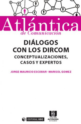 Könyv Diálogos con los DirCom : conceptualizaciones, casos y expertos JORGE MAURICIO ESCOBAR