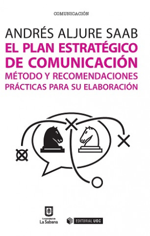 Carte El plan estratégico de comunicación: método y recomendaciones prácticas para su elaboración ANDRES ALJURE SAAB