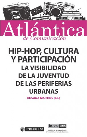 Könyv Hip-hop, cultura y participación. La visibilidad de la juventud de las periferias urbanas ROSANA MARTINS