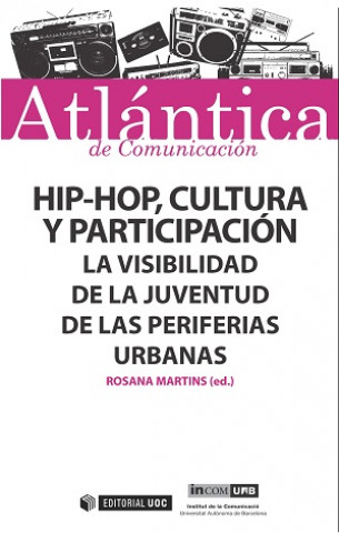 Book Hip-hop, cultura y participación. La visibilidad de la juventud de las periferias urbanas ROSANA MARTINS