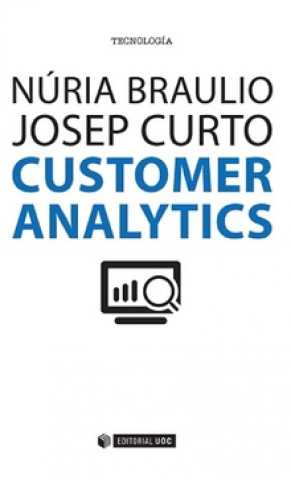 Kniha Customer Analytics: mejorando la inteligencia del cliente mediante los datos NURIA BRAULIO GIL