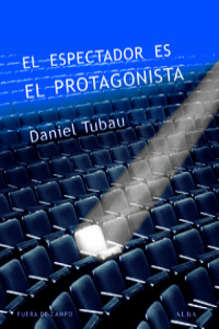Könyv El espectador es el protagonista: Manual y antimanual de guion DANIEL TUBAU GARCIA