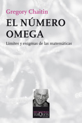 Carte El número Omega: límites y enigmas de las matemáticas 