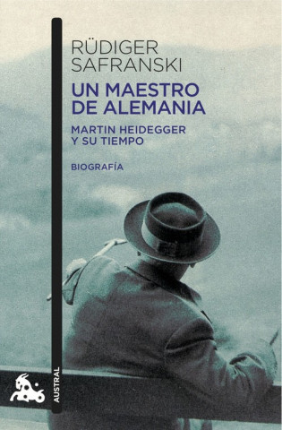 Kniha Un maestro de Alemania: Martin Heidegger y su tiempo RUDINGER SAFRANSKI