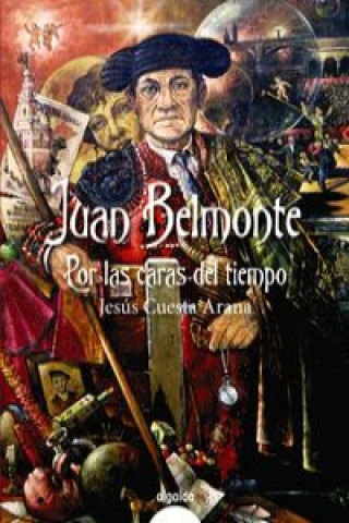 Könyv Juan Belmonte, por las caras del tiempo JESUS CUESTA ARANA