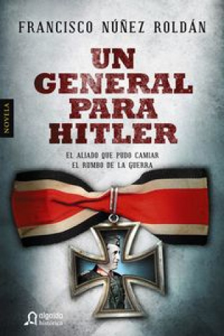 Könyv Un general para Hitler FRANCISCO NUÑEZ ROLDAN
