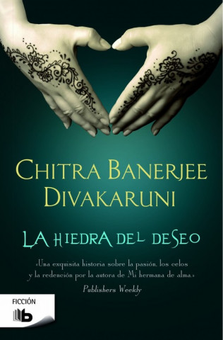 Kniha La hiedra del deseo CHITRA BANERJEE DIVAKARUNI