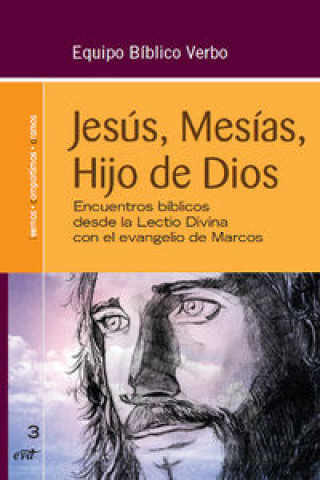 Kniha Jesús, Mesías, hijo de Dios : encuentros bíblicos desde la Lectio Divina con el Evangelio de Marcos 