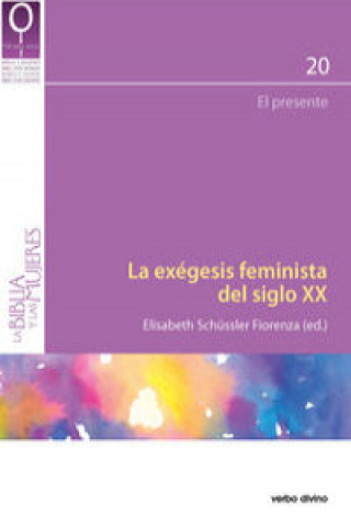 Carte La exégesis feminista del siglo XX : el presente ELISABETH SCHUSSLER FIORENZA