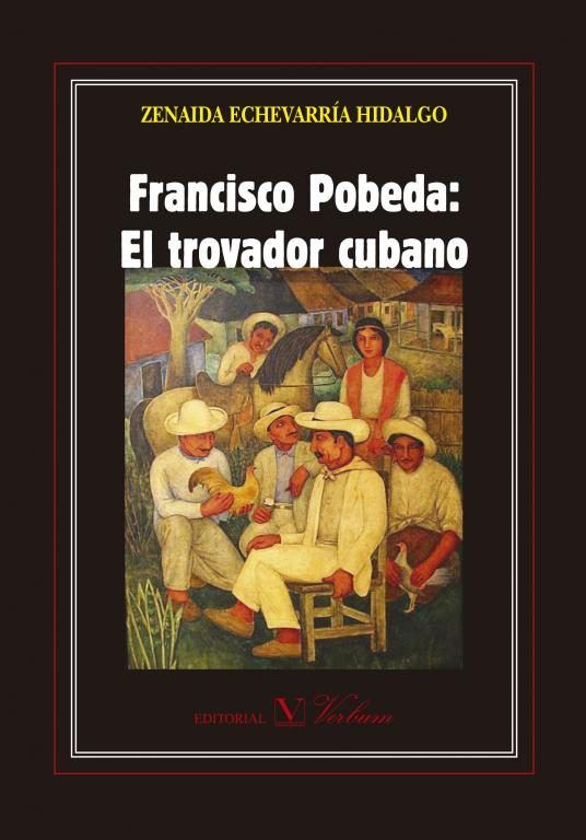 Könyv Francisco Pobeda : el trovador cubano Zenaida Echevarría Hidalgo