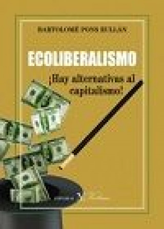 Kniha ECOLIBERALISMO. HAY ALTERNATIVAS AL CAPITALISMO 