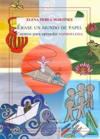 Книга Érase un mundo de papel. Cuentos para aprender papiroflexia 