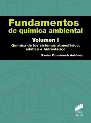 Buch Fundamentos de química ambiental : química de los sistemas atmosférico, edáfico e hidrosférico Xavier Doménech Antúnez