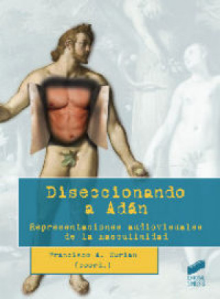 Könyv Diseccionando a Adán: Representaciones audiovisuales de la masculinidad 