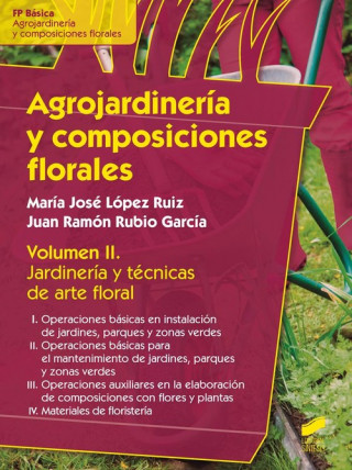 Kniha Agrojardinería y composiciones florales II: Jardinería y técnicas de arte floral 