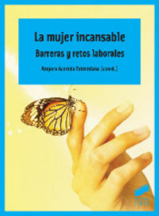 Könyv LA MUJER INCANSABLE.BARRERAS Y RETOS LABORALES 