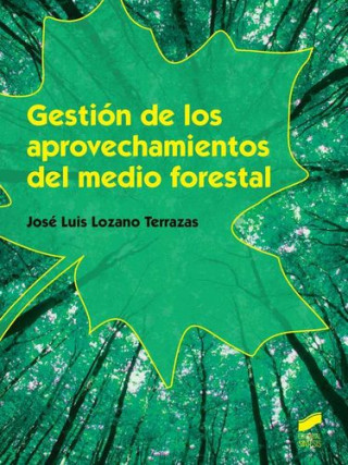 Book Gestión de los aprovechamientos del medio forestal JOSE LUIS LOZANO TERRAZAS