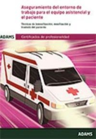 Kniha Aseguramiento del entorno de trabajo para el equipo asistencial y el paciente. Certificados de profesionalidad. Transporte sanitario 