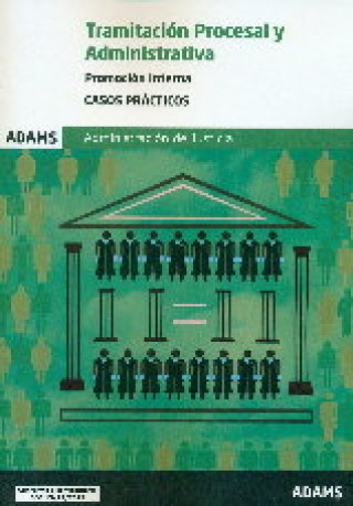 Könyv Cuerpo de Tramitación Procesal y Administrativa de la Administración de Justicia. Promoción interna. Casos Prácticos 