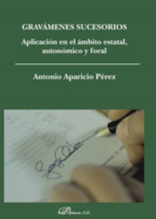 Kniha Gravámenes sucesorios : aplicación en el ámbito estatal, autonómico y foral José Antonio Aparicio