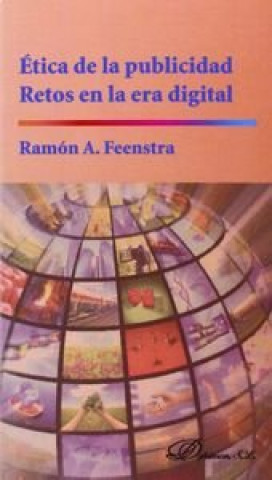 Buch Ética de la publicidad : retos en la era digital Ramón A. Feenstra