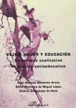 Книга Vejez, mujer y educación : un enfoque cualitativo de trabajo socioeducativo Andrés Escarbajal de Haro