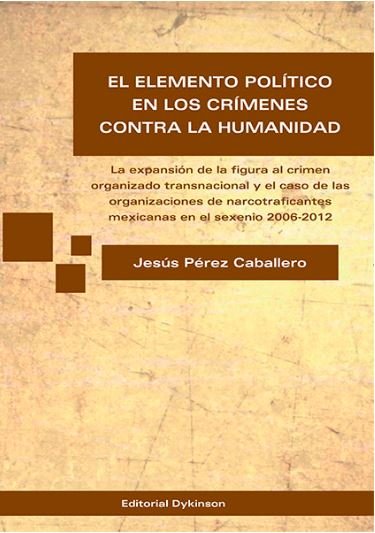 Livre El elemento político en los crímenes contra la humanidad : la expansión de la figura al crimen organizado transnacional y el caso de las organizacione 