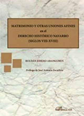 Book Matrimonio y otras uniones afines en el derecho histórico navarro : siglos VIII-XVIII 