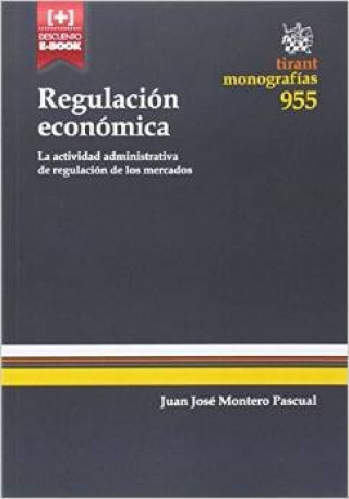 Book Regulación Económica: la Actividad Administrativa de Regulación de los Mercados 