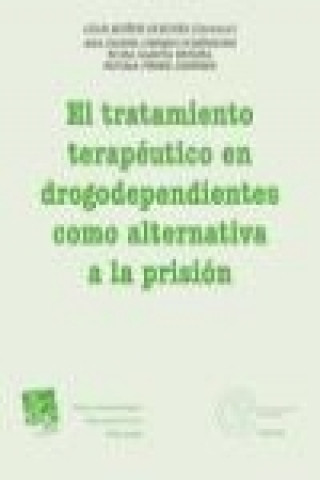 Kniha El Tratamiento Terapéutico en Drogodependientes Como Alternativa a la Prisión 