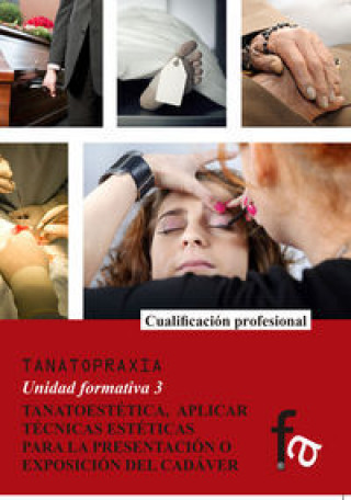 Carte Tanoestética : aplicar técnicas de estéticas para la presentación o exposición del cadáver Ana Cope Luengo