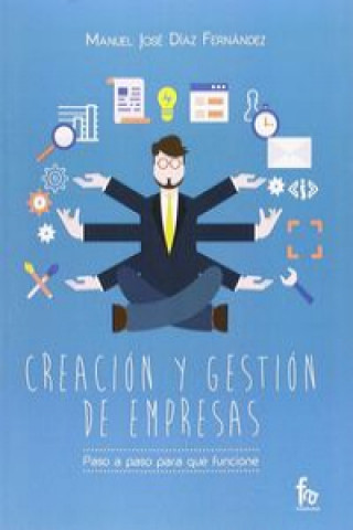 Книга Creación y gestión de empresas: Paso a paso, para que funcione 