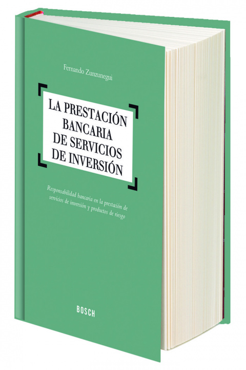 Kniha La prestación bancaria de servicios de inversión: responsabilidad bancaria en la prestación de servicios de inversión y productos de riesgo 