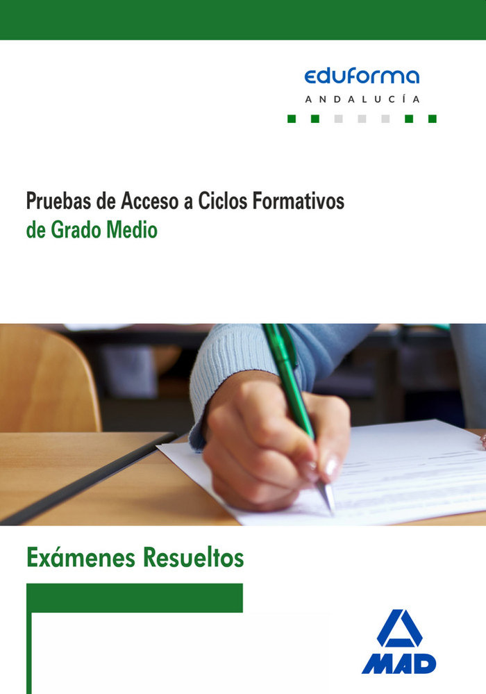 Libro Exámenes Resueltos de Pruebas de Acceso a Ciclos Formativos de Grado Medio. Andalucía 