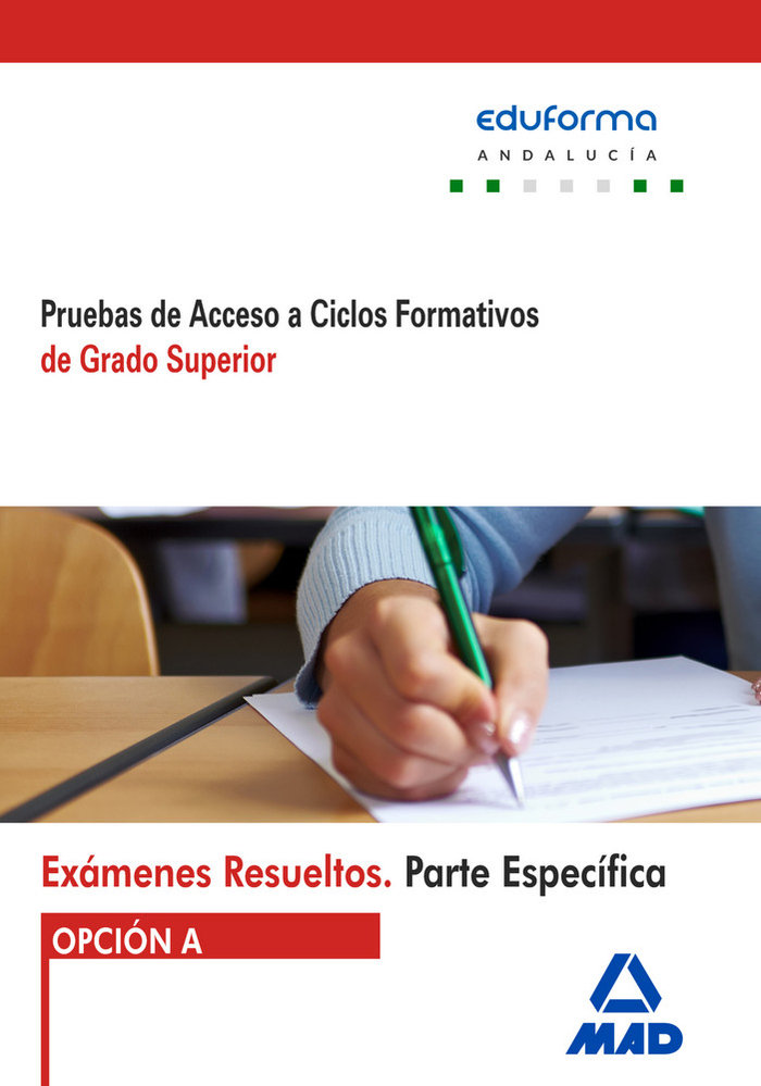 Book Exámenes Resueltos de Pruebas de Acceso a Ciclos Formativos de Grado Superior. Parte específica. Opción A. Andalucía 