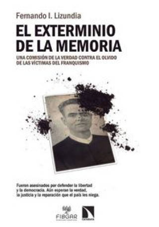 Könyv El exterminio de la memoria. Una comisión de la verdad contra el olvido de las víctimas del franquismo 