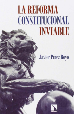 Carte La reforma constitucional inviable JAVIER PEREZ ROYO