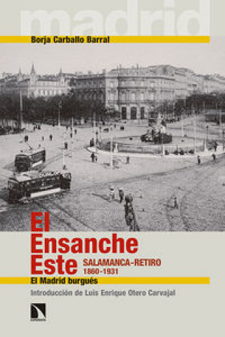Carte El Ensanche Este : Salamanca-Retiro, 1860-1931 : el Madrid burgués Borja Carballo Barral