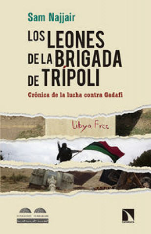 Könyv Los leones de la brigada de Trípoli: crónica de la lucha contra Gadafi 