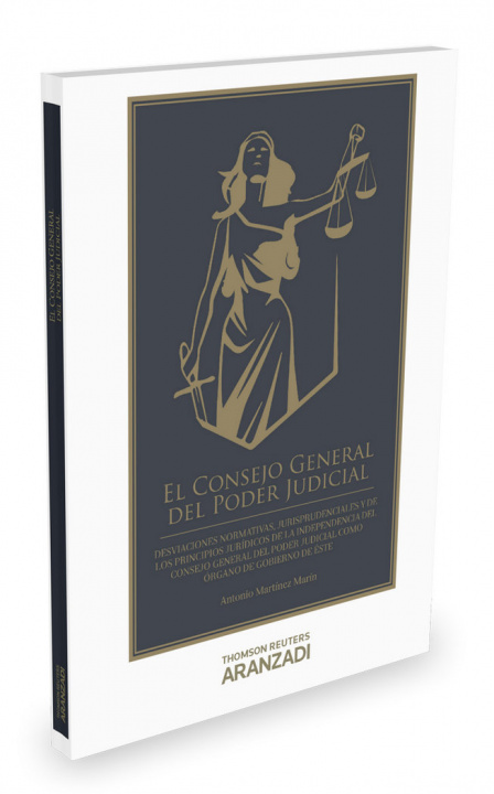Kniha El Consejo General del Poder Judicial: Desviaciones normativas, jurisprudenciales y de los principios jurídicos 