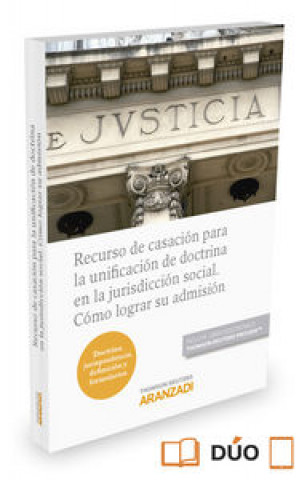 Könyv Recurso de casación para la unificación de doctrina en la jurisdicción social : cómo lograr su admisión (Formato dúo) 
