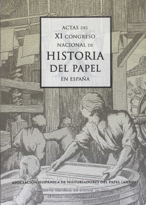 Carte Actas del XI Congreso Nacional de Historia del Papel (Sevilla, 17-19 de junio de 2015) 