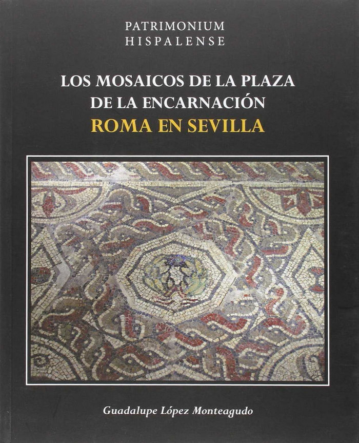 Kniha Los mosaicos de la Plaza de Encarnación : Roma en Sevilla 