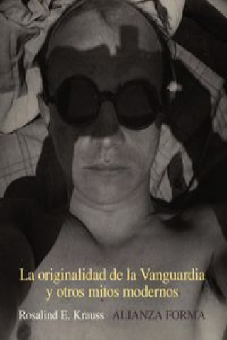 Kniha La originalidad de la Vanguardia y otros mitos modernos Rosalind Krauss