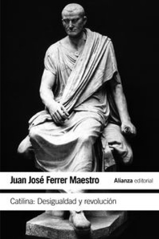 Kniha Catilina : desigualdad y revolución JUAN JOSE FERRER MAESTRO