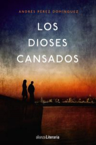 Knjiga Los dioses cansados ANDRES PEREZ DOMINGUEZ
