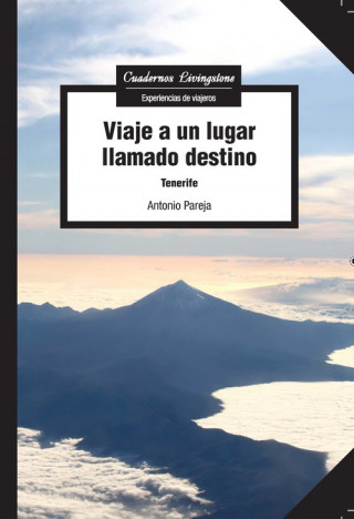 Kniha VIAJE A UN LUGAR LLAMADO DESTINO TENERIFE ANTONIO PAREJA