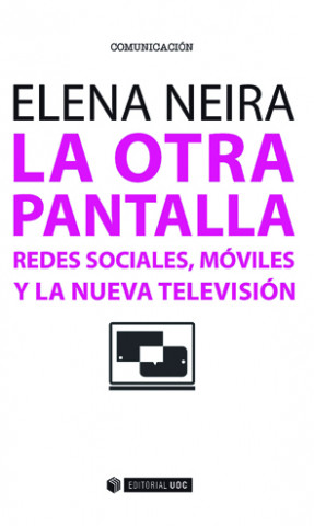 Carte La otra pantalla : redes sociales, móviles y la nueva televisión ELENA NEIRA
