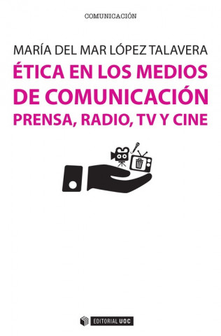 Kniha Ética en los medios de comunicación : Prensa, radio, TV y cine: con recopilación de casos prácticos MARIA DEL MAR LOPEZ TALAVERA