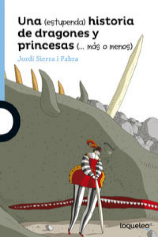 Könyv Una (estupenda) historia de dragones y princesas (? más o menos) JORDI SIERRA I FABRA